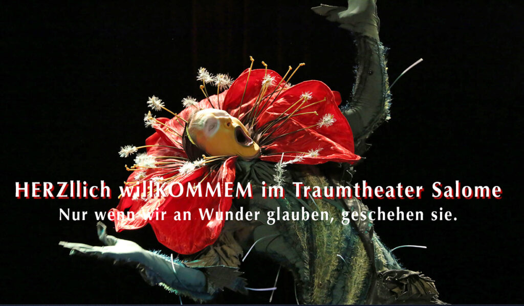Traumtheater Salome, Harry Owen's, Berlin, Nur wenn wir an Wunder glauben, geschehen sie.